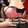 (3D) Human Toilet Training One Week Under Their Asses